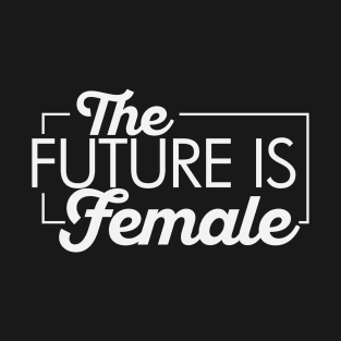 The Future is Female T-Shirt