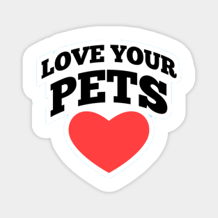 lover your pets Magnet