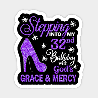 Stepping Into My 32nd Birthday With God's Grace & Mercy Bday Magnet