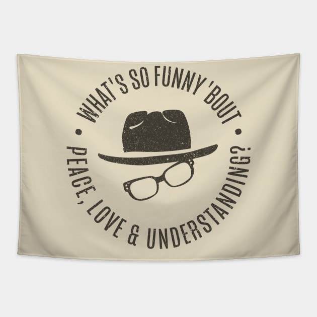 What's So Funny 'bout Peace Love and Understanding? Tapestry by DesignCat