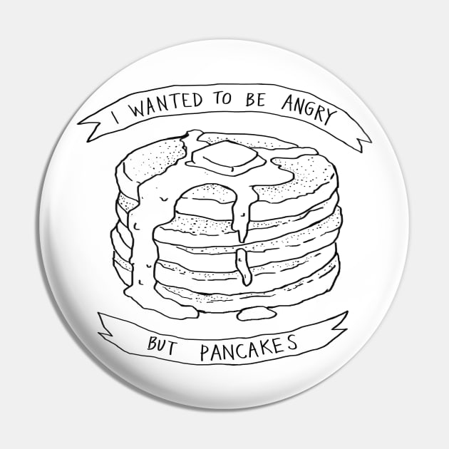 I wanted to be angry but pancakes Pin by FoxShiver