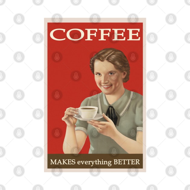 Coffee Makes Everything Better (vintage poster) by Bugsponge