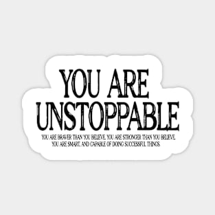 You Are Unstoppable Magnet