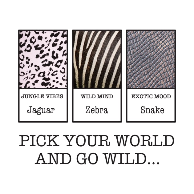 Pick your WORLD and go WILD by Kaspiera