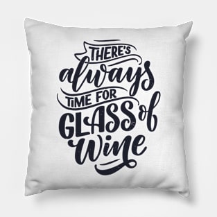 There's always time for a glass of wine. Pillow