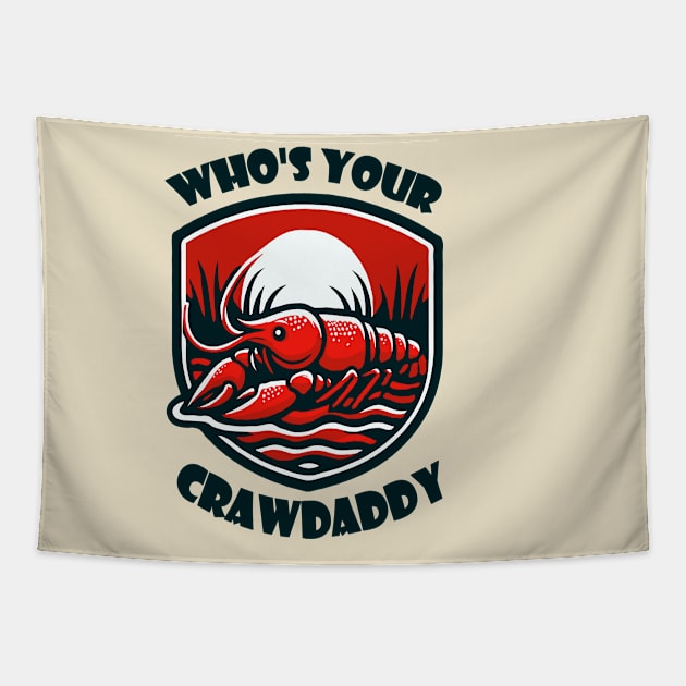 Who's Your Crawdaddy Tapestry by WolfeTEES