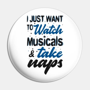 Watch Musicals and Take Naps Pin