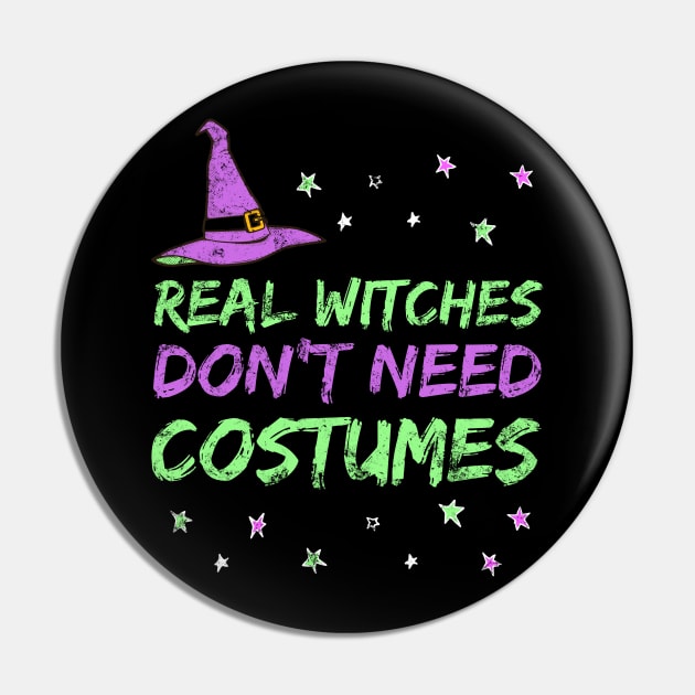 Funny Witch Design - Real Witches Don't Need Costumes Pin by apparel.tolove@gmail.com