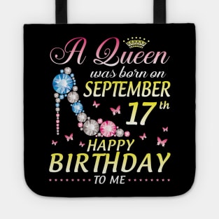 A Queen Was Born On September 17th Happy Birthday To Me Girl Tote