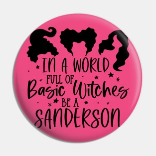 In a World Full of Basic Witches be a Sanderson | Halloween Vibes Pin