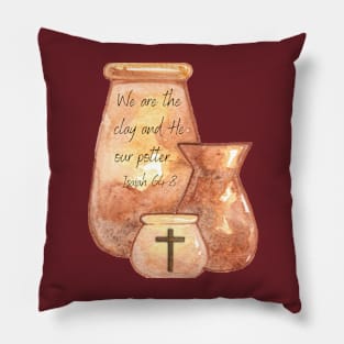 We are the clay and He our potter. Pillow