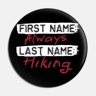 First Name Always Last Name Hiking Pin