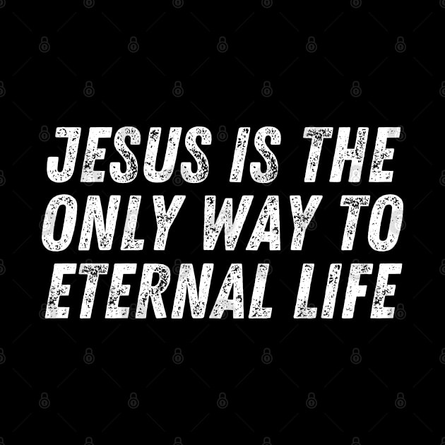 Christian Quote Jesus Is The Only Way To Eternal Life by Art-Jiyuu