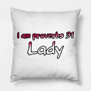 I am proverbs 31 Lady Pillow