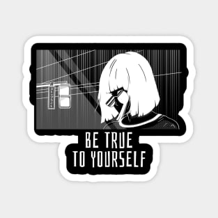 Be True To Yourself Magnet