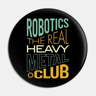 Robotics the Real Heavy Metal Club Pin