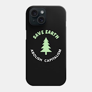 Save Earth - Abolish Capitalism Phone Case