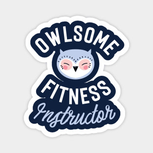 Owlsome Fitness Instructor Pun - Funny Gift Idea Magnet