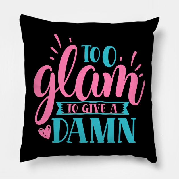 Too Glam to Give a Damn" - Stylish Attitude Pillow by NotUrOrdinaryDesign