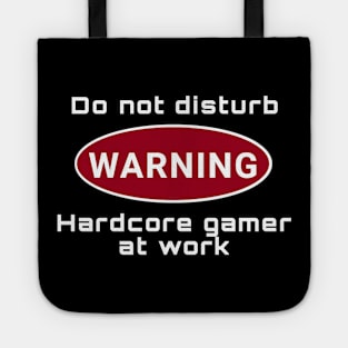 Don't Disturb Hardcore Gamer at Work Tote