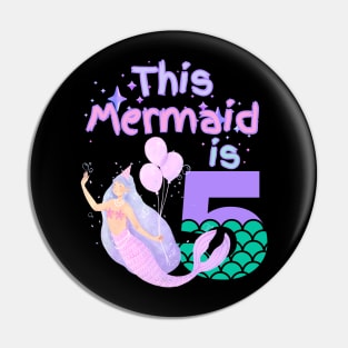 This Mermaid is 5 years old Happy 5th birthday to the little Mermaid Pin