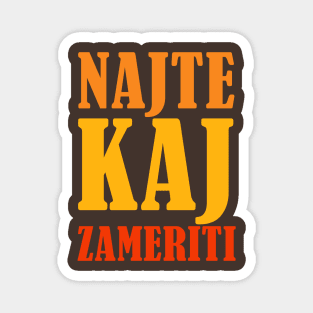 Kaj - Najte kaj zameriti Magnet