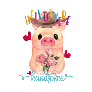 Cute Pig Holding Roses on Valentines Day - Hello There Handsome T-Shirt