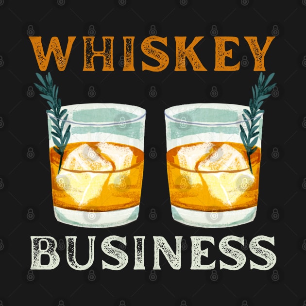 Whiskey Business Funny Puns Men Women Alcoholic by JB.Collection