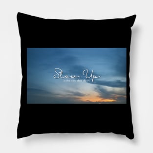 Slow Up is the new Slow Down 004 Pillow