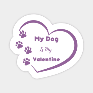 Purple My Dog is my Valentine Quote Magnet