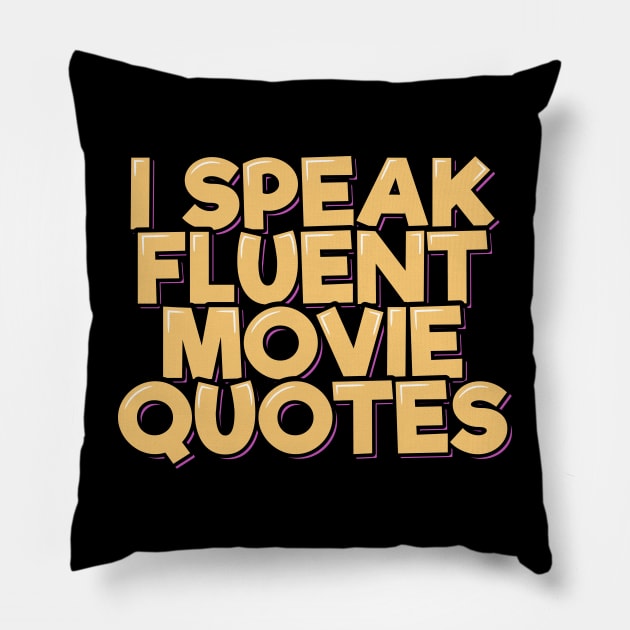 I Speak Fluent Movie Quotes Pillow by ardp13