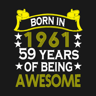 Born in 1961 59 years of being awesome T-Shirt