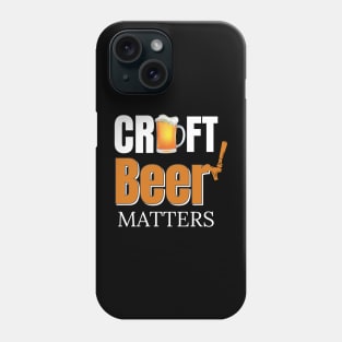 Craft Beer Matters Phone Case