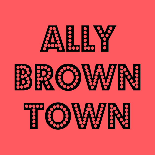 Ally Brown Town (official) BLACK by AllyBrownTown