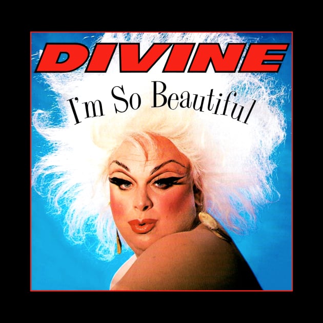 Divine "I'm So Beautiful" by Scum & Villainy