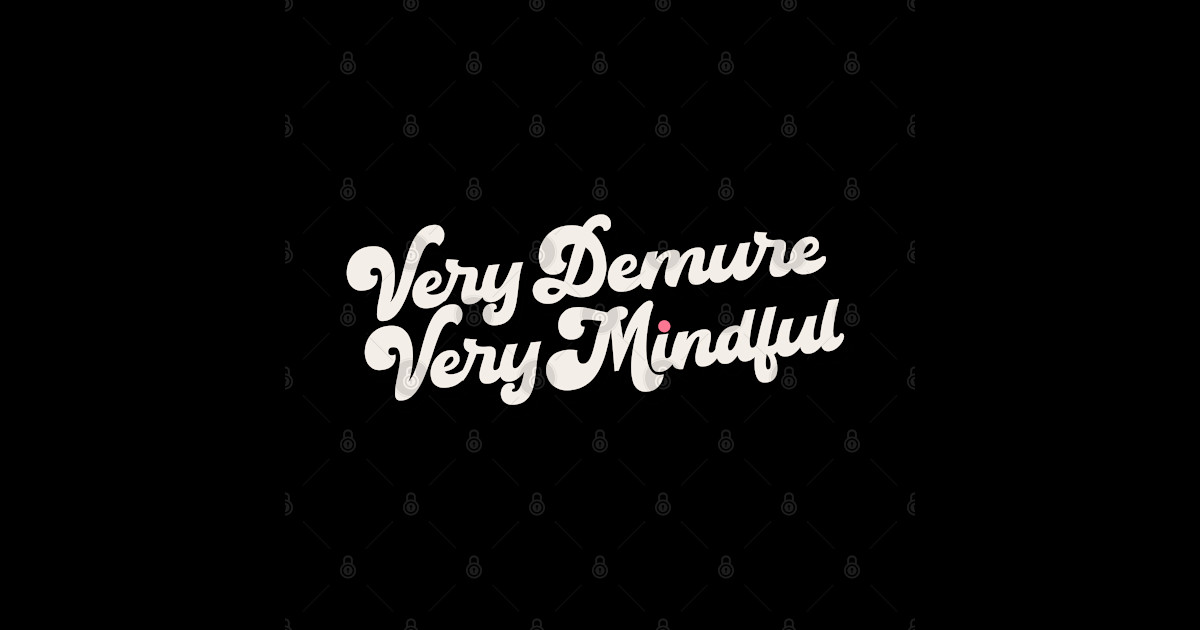 VERY DEMURE VERY MINDFUL TIKTOK MEME QUOTE - Very Demure Very Mindful ...