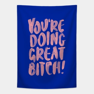 You're Doing Great Bitch Tapestry