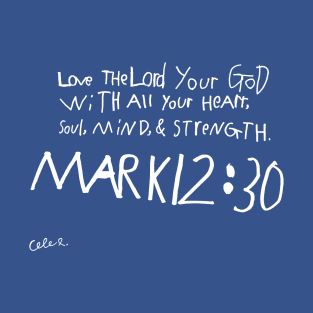 Mark 12:30 (white) T-Shirt