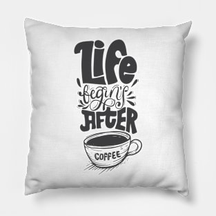 Life begins after Coffee. Coffee lover gift idea. Pillow