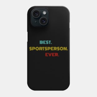 Best Sportsperson Ever - Nice Birthday Gift Idea Phone Case