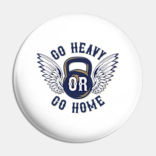 Go Heavy or Go Home Pin