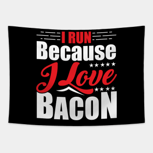 I Run Because I Love Bacon for Runners Tapestry