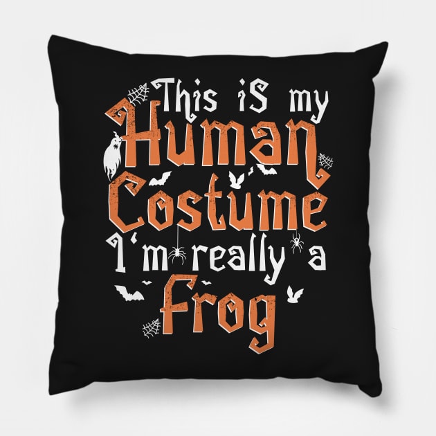 This Is My Human Costume I'm Really A Frog - Halloween design Pillow by theodoros20