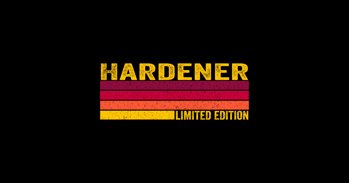 Hardener Hardener Sticker TeePublic