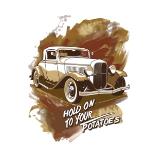 Hold on to Your Potatoes - Quote - Indy T-Shirt