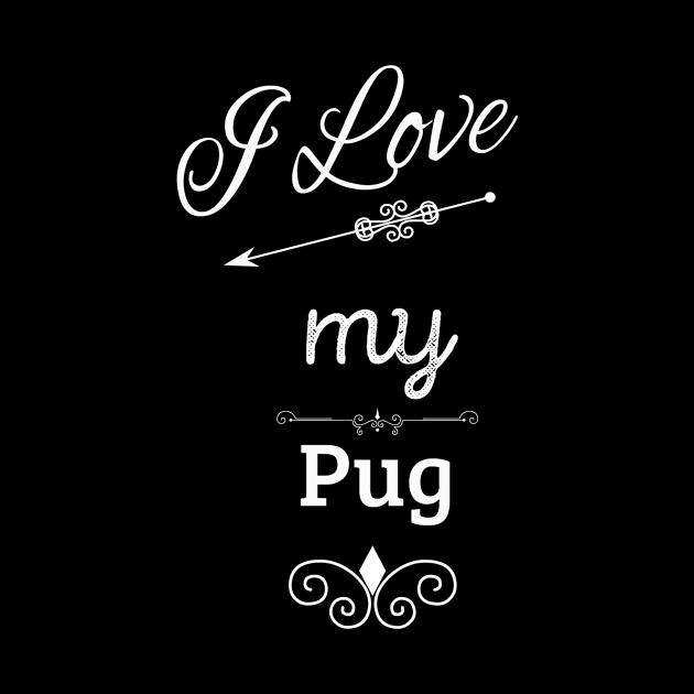 I Love My Pug by swagmaven