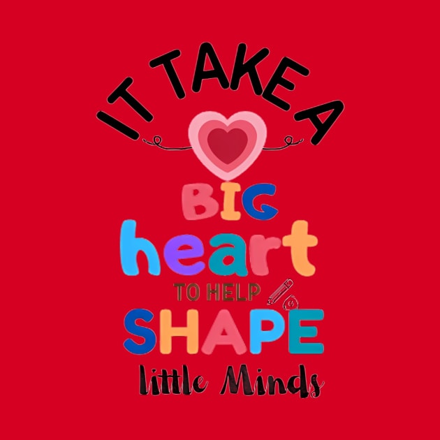 LEARNING WITH LOVE- IT TAKE BIG HEART TO HELP SHAPE LITTLE MINDS by Artetrust