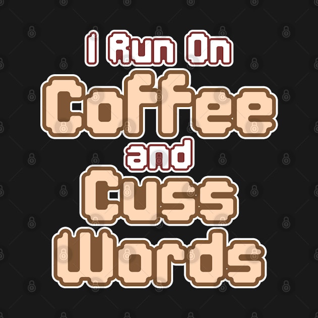 I Run on Coffee and Cuss Words by Mash92