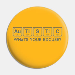 Autistic, what's your excuse? Pin