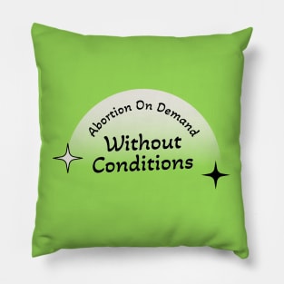 Abortion On Demand Without Conditions Pillow